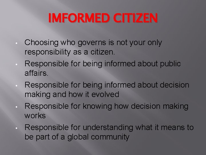 IMFORMED CITIZEN • • • Choosing who governs is not your only responsibility as
