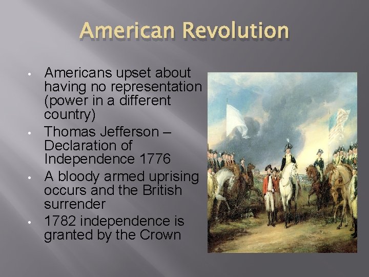 American Revolution • • Americans upset about having no representation (power in a different