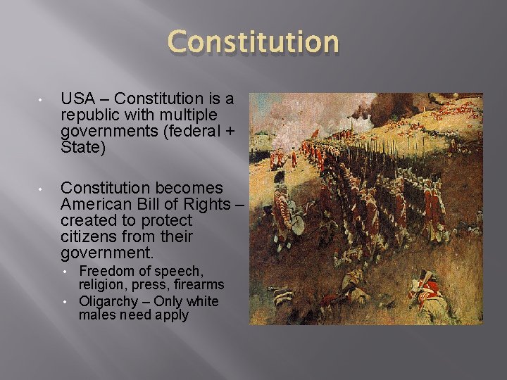 Constitution • USA – Constitution is a republic with multiple governments (federal + State)