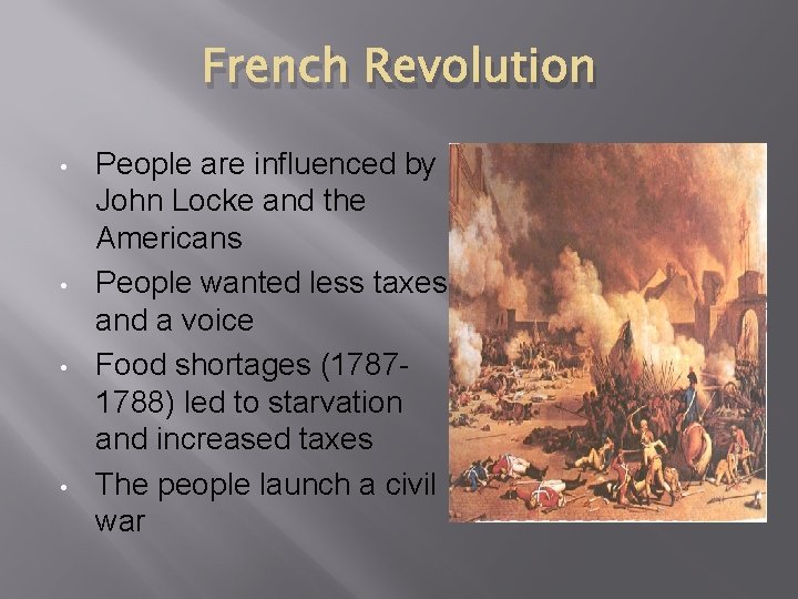 French Revolution • • People are influenced by John Locke and the Americans People