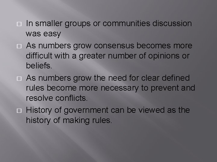 � � In smaller groups or communities discussion was easy As numbers grow consensus