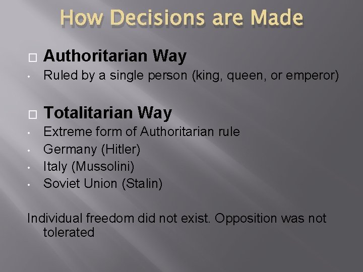 How Decisions are Made � Authoritarian Way • Ruled by a single person (king,