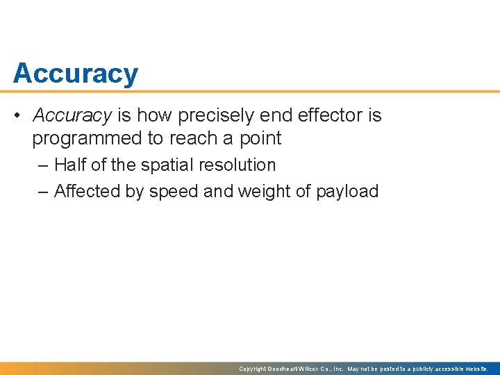 Accuracy • Accuracy is how precisely end effector is programmed to reach a point