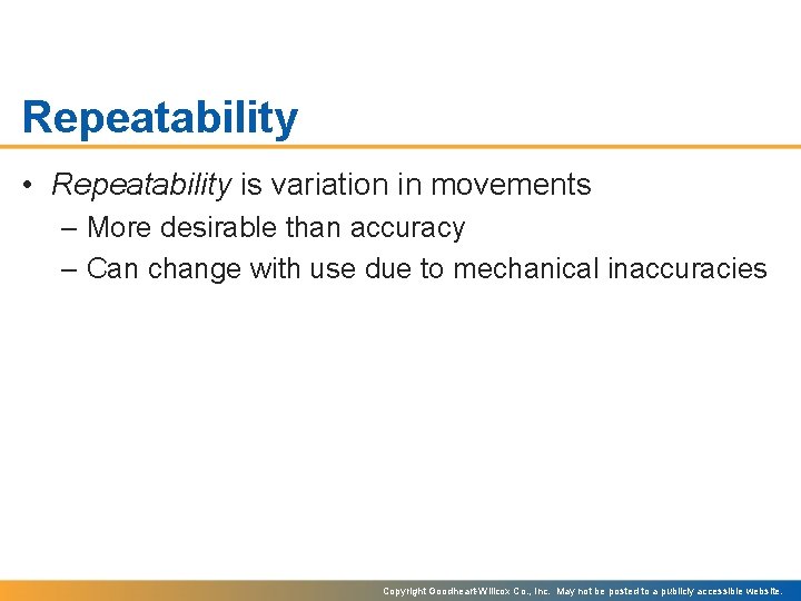 Repeatability • Repeatability is variation in movements – More desirable than accuracy – Can