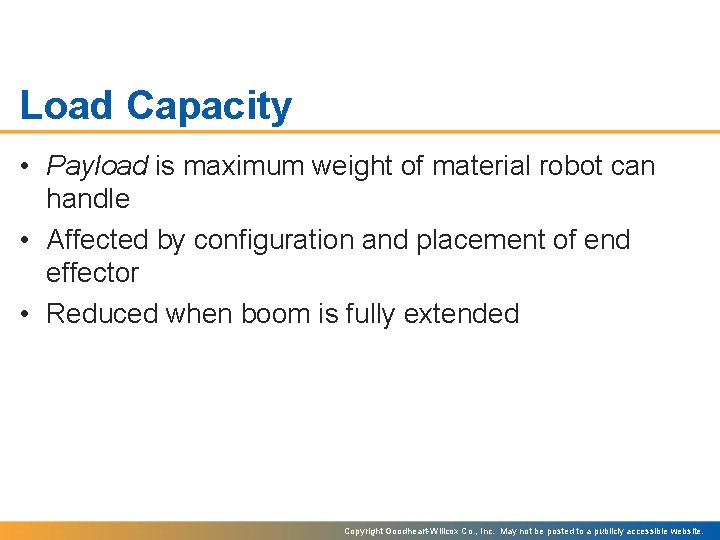 Load Capacity • Payload is maximum weight of material robot can handle • Affected