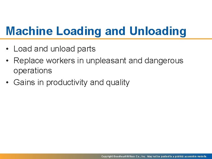Machine Loading and Unloading • Load and unload parts • Replace workers in unpleasant