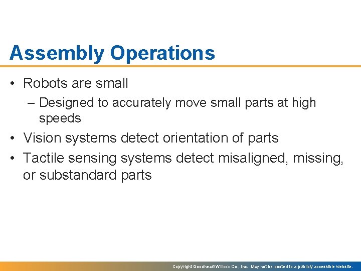 Assembly Operations • Robots are small – Designed to accurately move small parts at