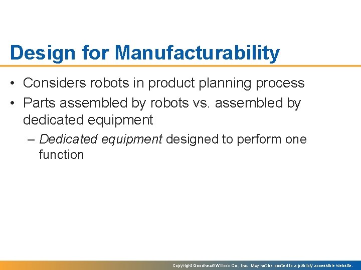 Design for Manufacturability • Considers robots in product planning process • Parts assembled by