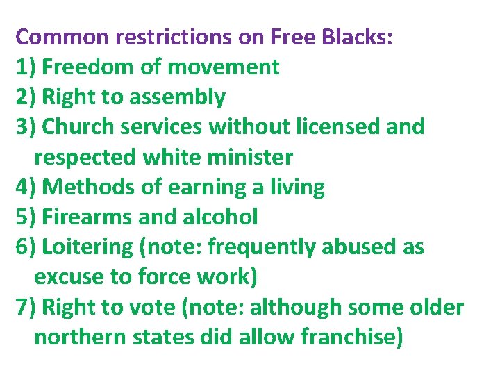 Common restrictions on Free Blacks: 1) Freedom of movement 2) Right to assembly 3)