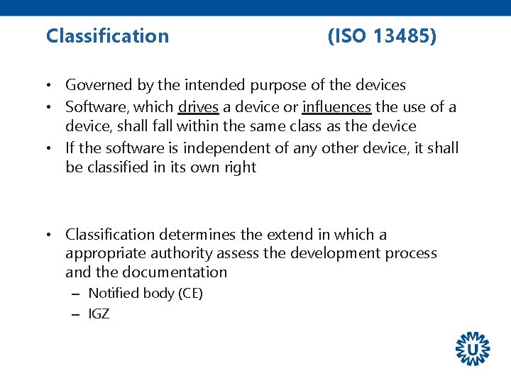 Classification (ISO 13485) • Governed by the intended purpose of the devices • Software,