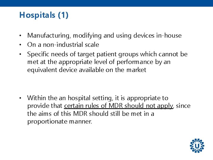 Hospitals (1) • Manufacturing, modifying and using devices in-house • On a non-industrial scale