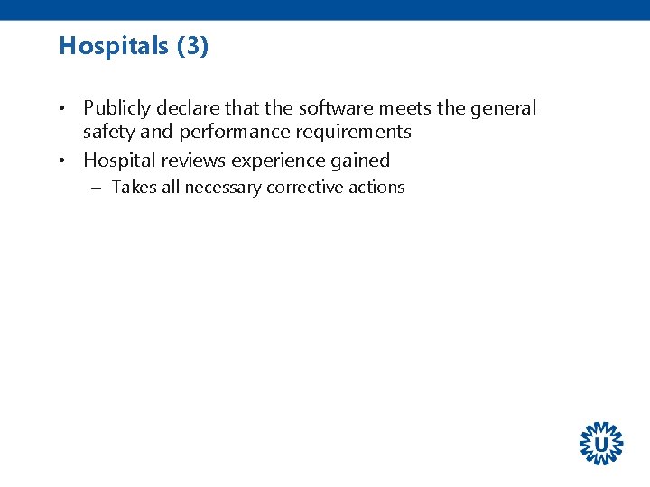 Hospitals (3) • Publicly declare that the software meets the general safety and performance