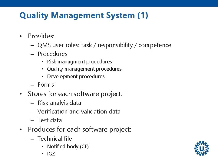 Quality Management System (1) • Provides: – QMS user roles: task / responsibility /