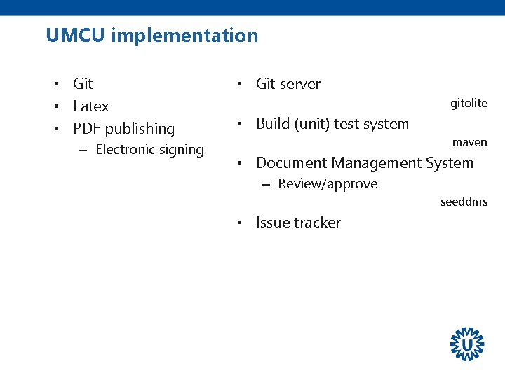 UMCU implementation • Git • Latex • PDF publishing – Electronic signing • Git