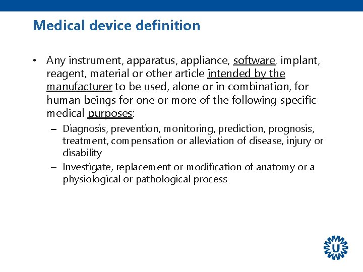 Medical device definition • Any instrument, apparatus, appliance, software, implant, reagent, material or other