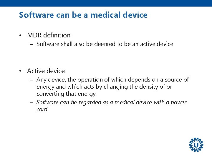 Software can be a medical device • MDR definition: – Software shall also be