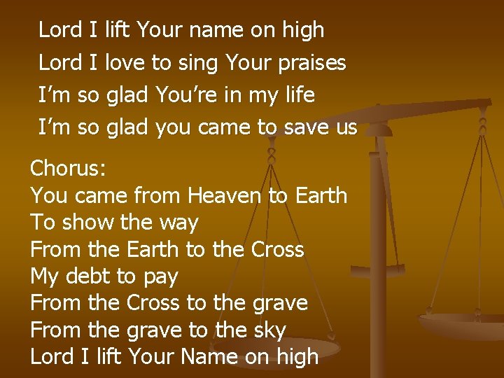 Lord I lift Your name on high Lord I love to sing Your praises