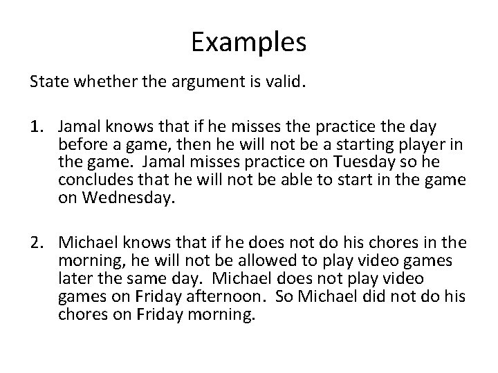 Examples State whether the argument is valid. 1. Jamal knows that if he misses