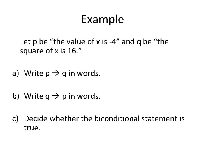 Example Let p be “the value of x is -4” and q be “the