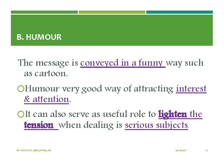 B. HUMOUR The message is conveyed in a funny way such as cartoon. Humour