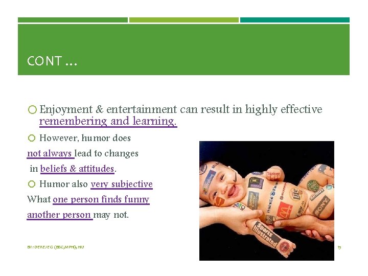 CONT … Enjoyment & entertainment can result in highly effective remembering and learning. However,