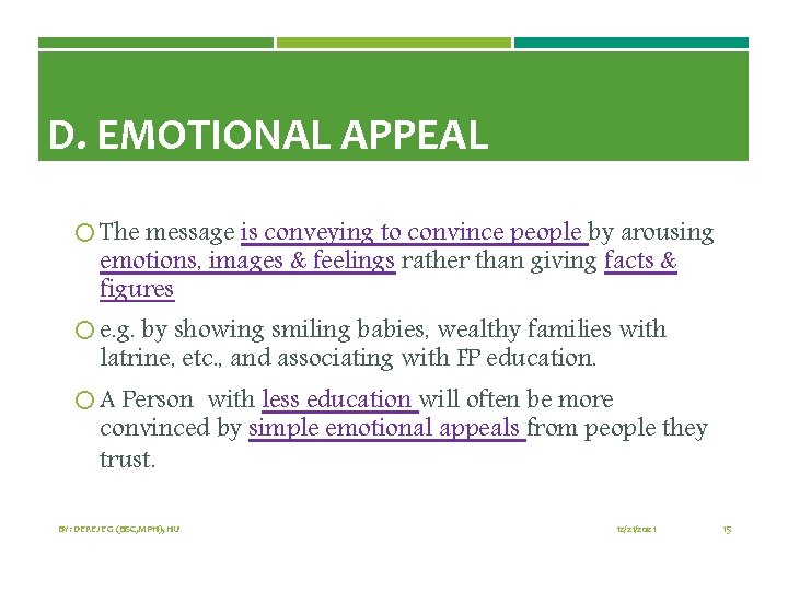 D. EMOTIONAL APPEAL The message is conveying to convince people by arousing emotions, images