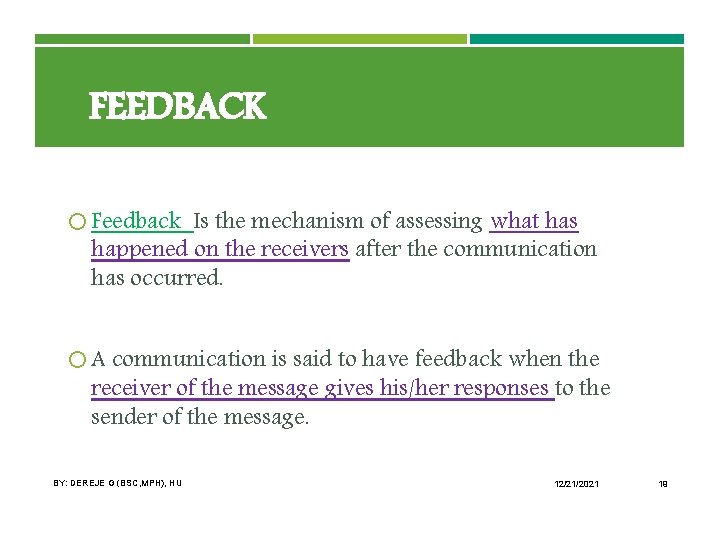 FEEDBACK Feedback Is the mechanism of assessing what has happened on the receivers after
