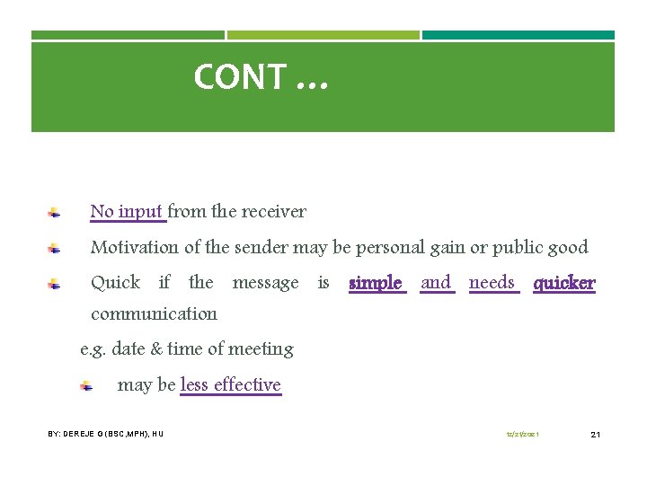 CONT … No input from the receiver Motivation of the sender may be personal