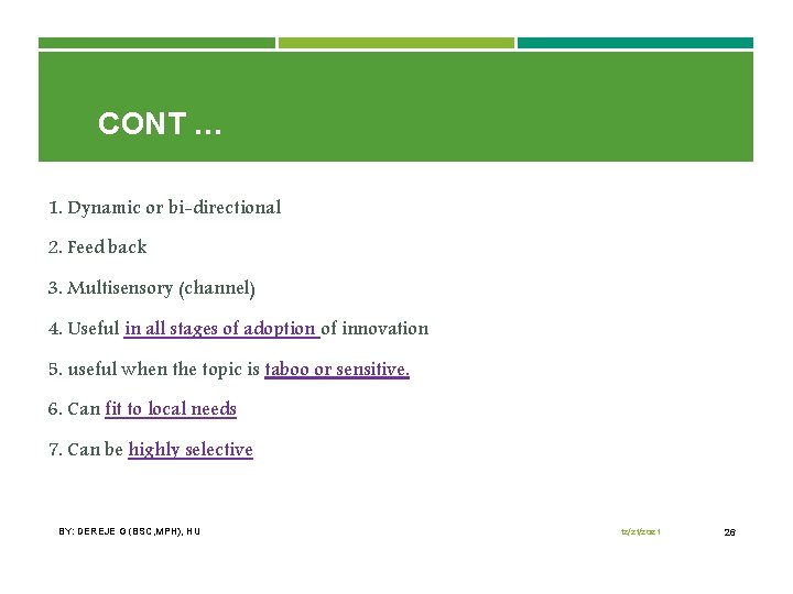 CONT … 1. Dynamic or bi-directional 2. Feed back 3. Multisensory (channel) 4. Useful