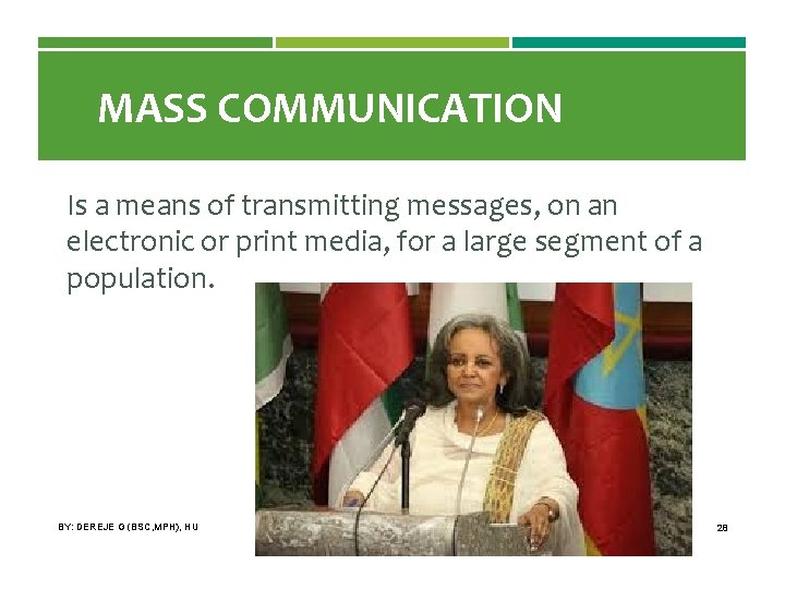 MASS COMMUNICATION Is a means of transmitting messages, on an electronic or print media,