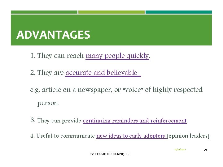 ADVANTAGES 1. They can reach many people quickly. 2. They are accurate and believable