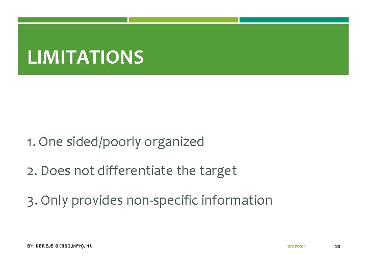 LIMITATIONS 1. One sided/poorly organized 2. Does not differentiate the target 3. Only provides