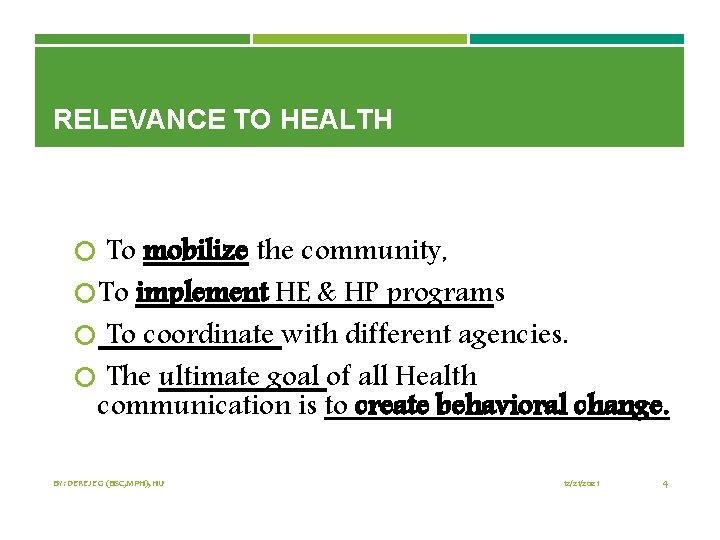 RELEVANCE TO HEALTH To mobilize the community, To implement HE & HP programs To