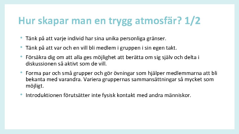 Hur skapar man en trygg atmosfär? 1/2 • Tänk på att varje individ har