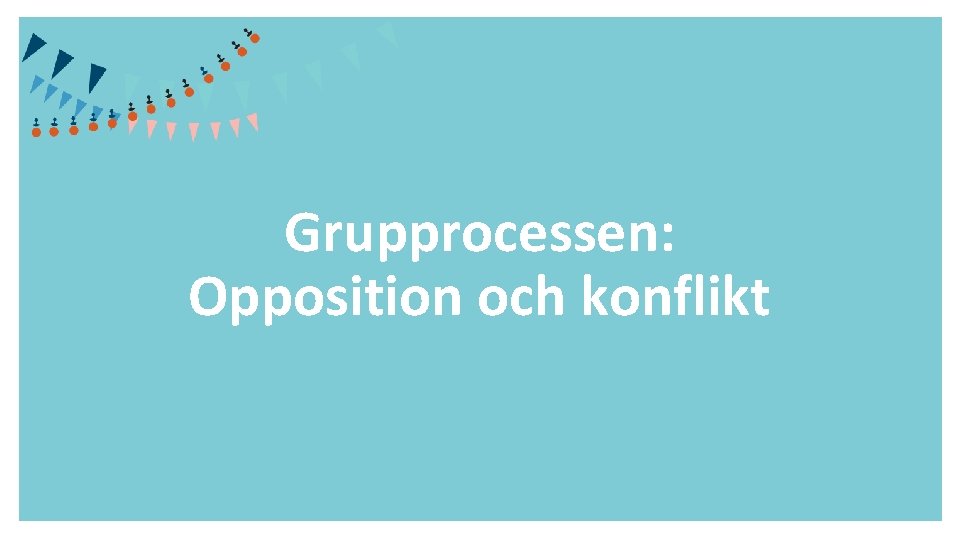 Grupprocessen: Opposition och konflikt 