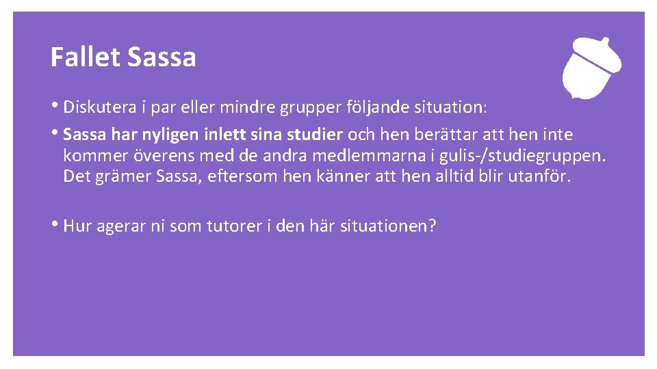 Uppgift Fallet Sassa • Diskutera i par eller mindre grupper följande situation: • Sassa
