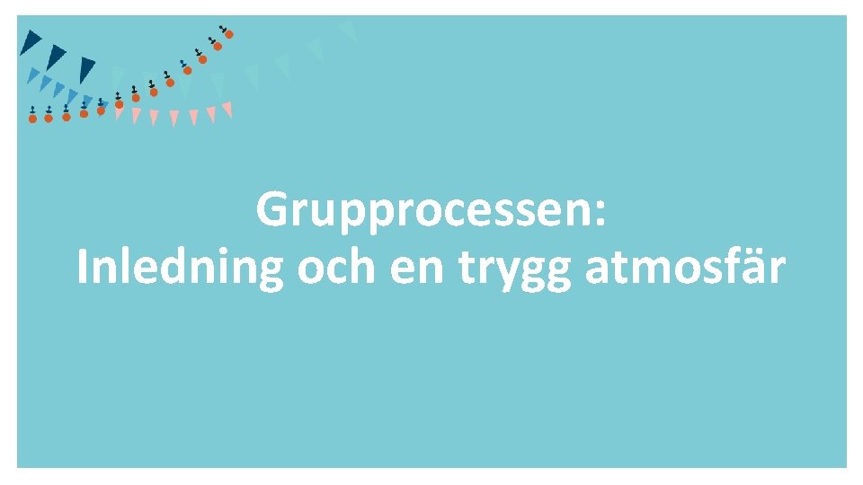 Grupprocessen: Inledning och en trygg atmosfär 