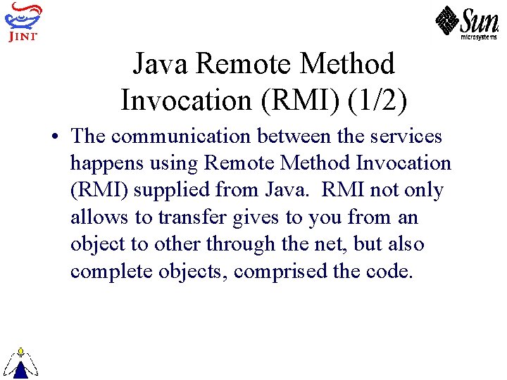 Java Remote Method Invocation (RMI) (1/2) • The communication between the services happens using