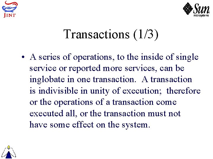 Transactions (1/3) • A series of operations, to the inside of single service or