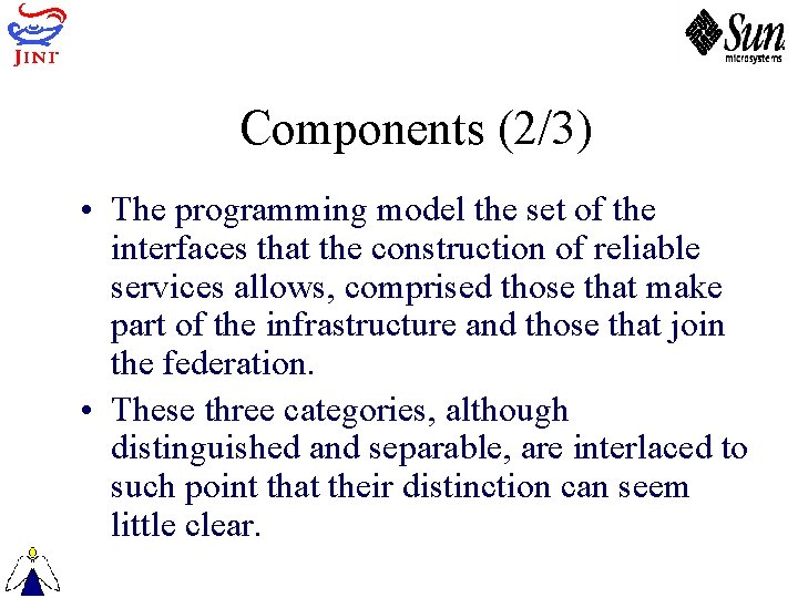 Components (2/3) • The programming model the set of the interfaces that the construction