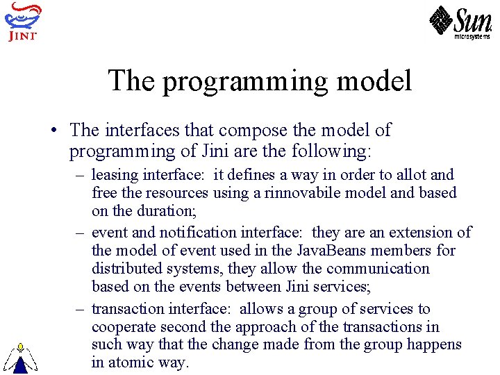 The programming model • The interfaces that compose the model of programming of Jini