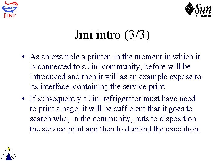 Jini intro (3/3) • As an example a printer, in the moment in which