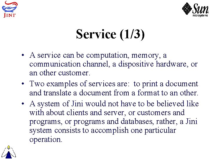 Service (1/3) • A service can be computation, memory, a communication channel, a dispositive