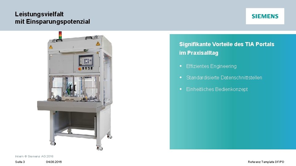 Leistungsvielfalt mit Einsparungspotenzial Leistungsvielfalt Signifikante Vorteile mit des Einsparpotenzial TIA Portals im Praxisalltag Effizientes
