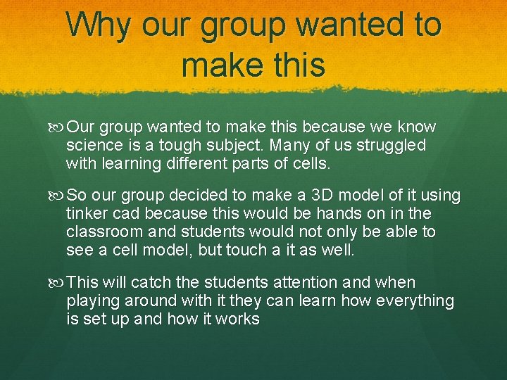 Why our group wanted to make this Our group wanted to make this because Why our group wanted to make this Our group wanted to make this because