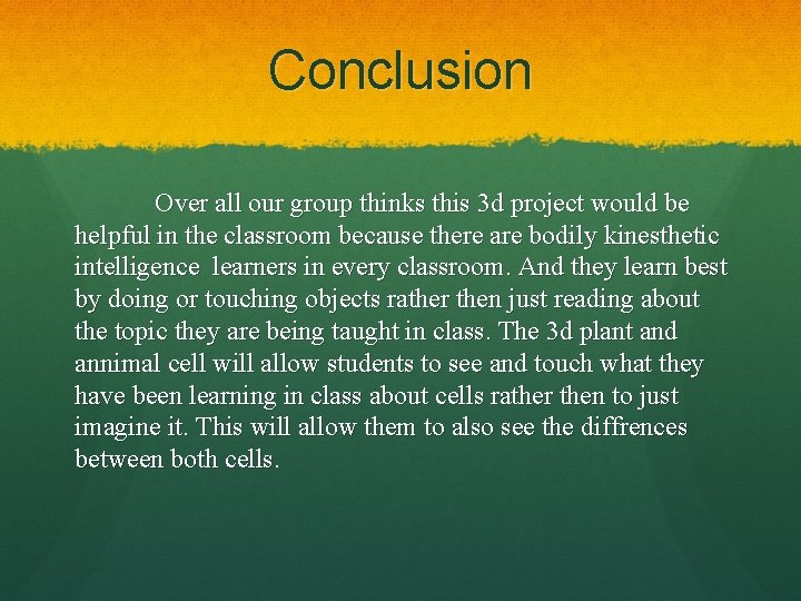 Conclusion Over all our group thinks this 3 d project would be helpful in Conclusion Over all our group thinks this 3 d project would be helpful in