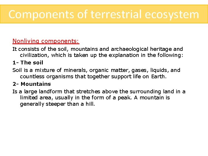 Components of terrestrial ecosystem Nonliving components: It consists of the soil, mountains and archaeological
