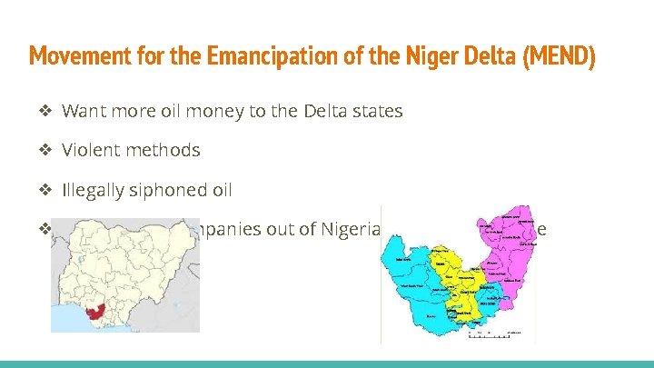 Movement for the Emancipation of the Niger Delta (MEND) ❖ Want more oil money