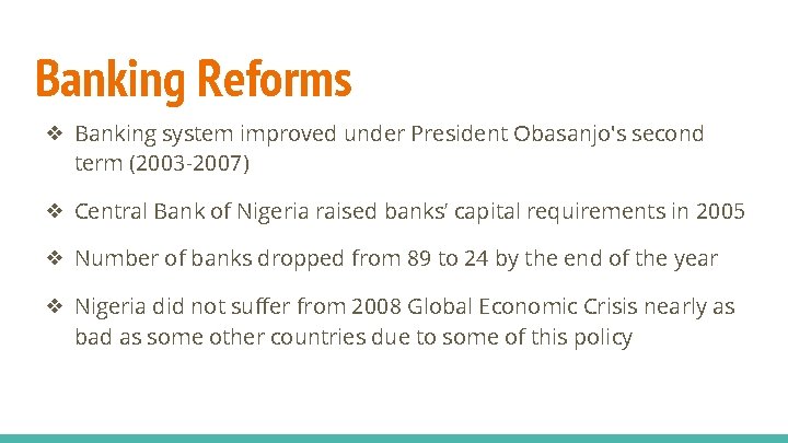 Banking Reforms ❖ Banking system improved under President Obasanjo's second term (2003 -2007) ❖