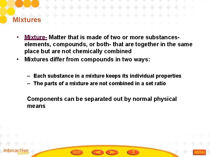 Mixtures • Mixture- Matter that is made of two or more substanceselements, compounds, or
